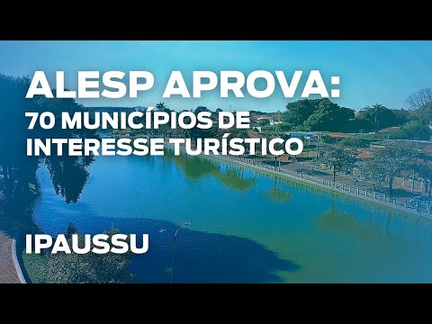 Alesp aprova título de interesse turístico para o município de Ipaussu