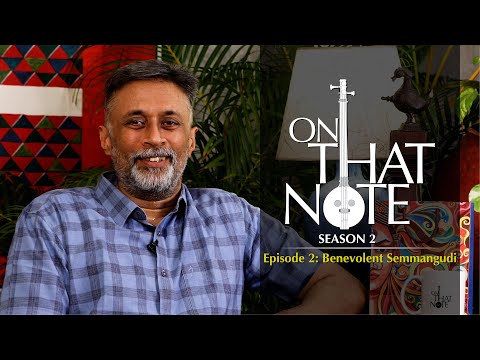 On that Note - Benevolent Semmangudi (S02E02)