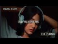 Toofan Lofi Remix Abhi Aaya Nahi He Jo Usko Tufan Kehte Hai Lofi Remix Songs Old Song Lofi