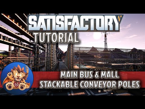 Satisfactory Tutorial - Main Bus, Mall & Stackable Conveyor Poles