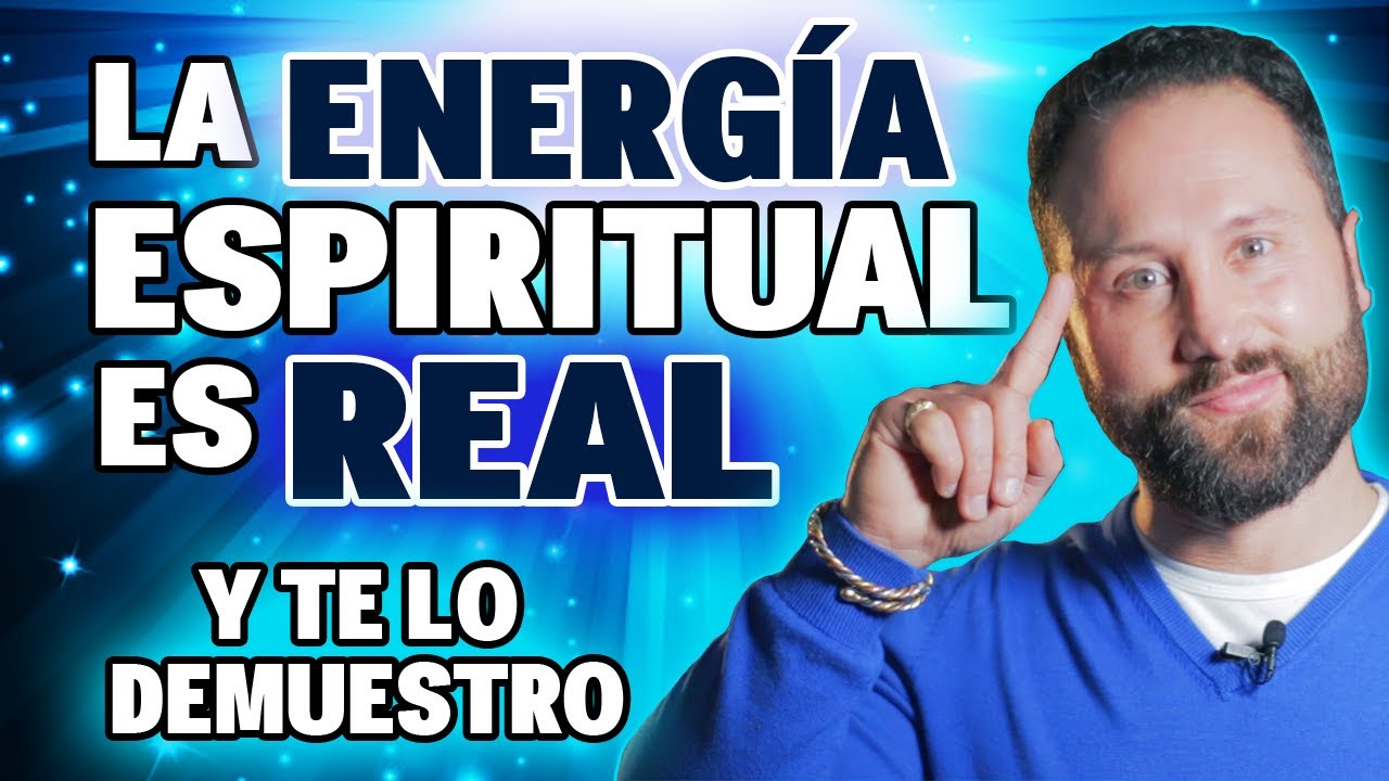 Watch Te DEMUESTRO que la ENERGÍA ESPIRITUAL es REAL Now Te DEMUESTRO que la ENERGÍA ESPIRITUAL es REAL