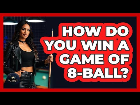 How Do You Win a Game of 8-Ball?