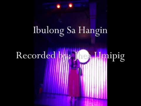 Ibulong Sa Hangin  - Cover by:Jhea Umipig