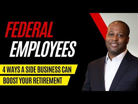, title : 'Federal Employees: 4 Ways A Side Business Can Boost Your Retirement'