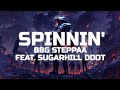 BBG Steppaa Spinnin Ft SugarHill Ddot Lyrics
