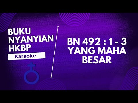 BUKU NYANYIAN | BN HKBP 492 : 1 - 3 " YANG MAHA BESAR " ( KARAOKE + LIRIK )