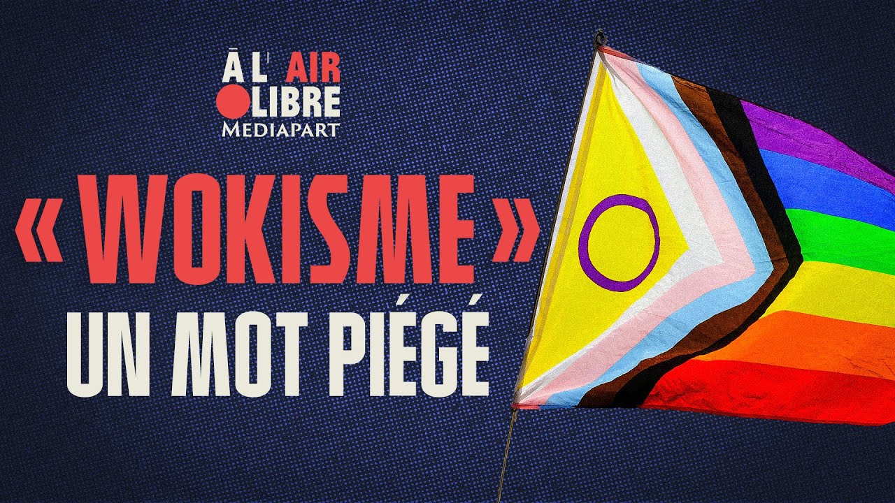 « Wokisme » : pourquoi ce mot est piégé