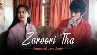Zaroori Tha - Rahat Fateh Ali Khan | Emotional Love Story By Unknown Boy Varun