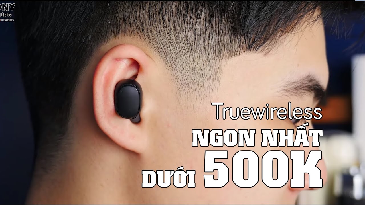 Đã tìm ra chiếc tai nghe truewireless NGON NHẤT DƯỚI 500K!