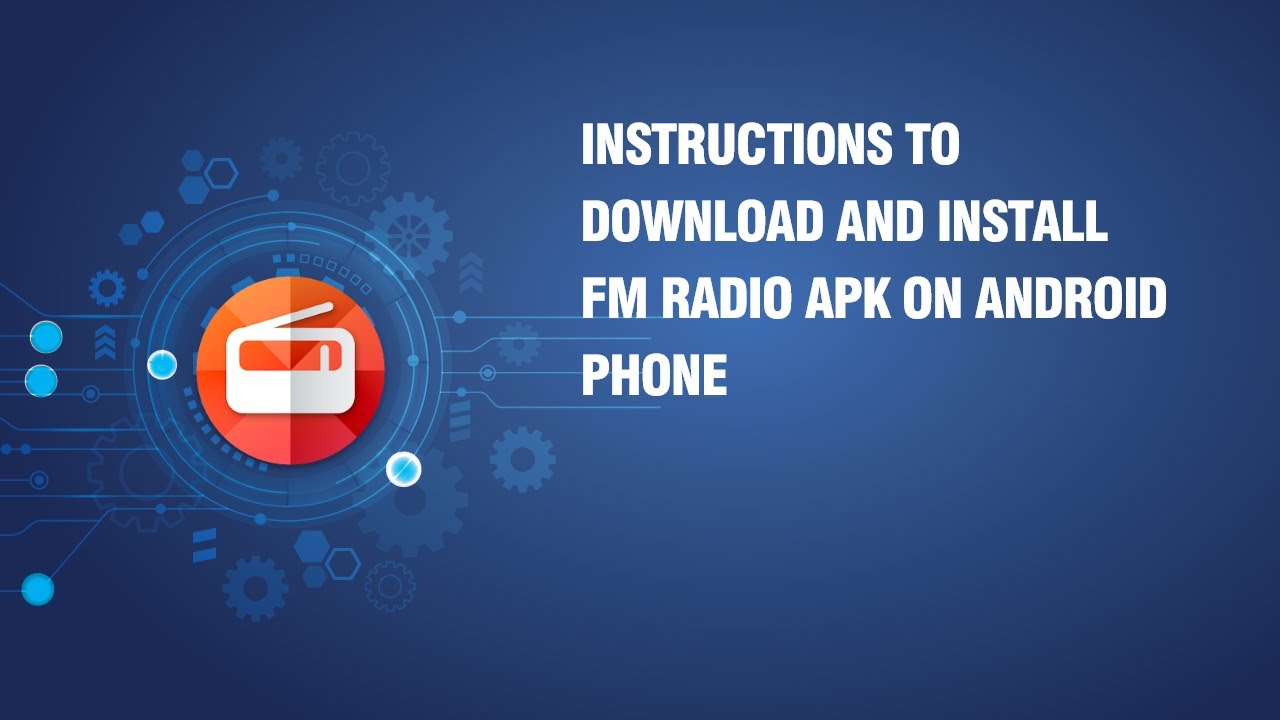 Instructions to download and install FM Radio APK on android phone