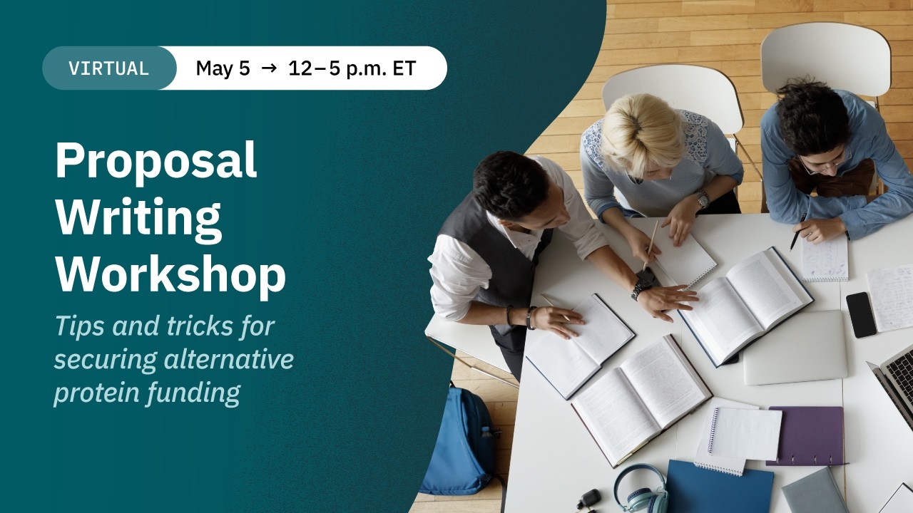 Proposal Writing Workshop: Tips and tricks for securing alternative protein funding