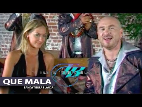 Banda Tierra Blanca - Que Mala