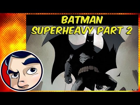 Batman “Superheavy” PT2 (Batman’s Return) – Complete Story