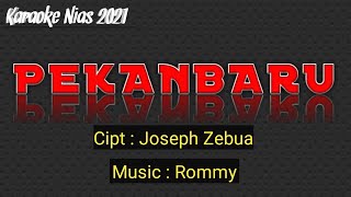 Download lagu KARAOKE NIAS 2021 PEKANBARU CIPT. JOSEPH ZEBOEA ~ Music Rommy mp3