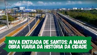 Nova Entrada de Santos: a maior obra viária da história da Cidade