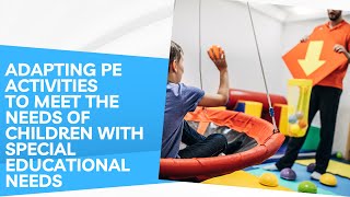 Week 4: Adapting PE Activities to Meet the Needs of Children with Special Educational Needs