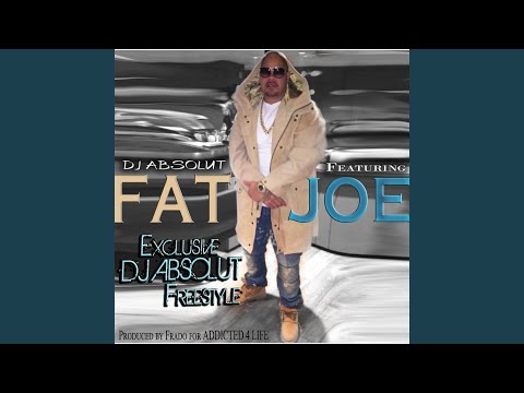 DJ Absolut Freestyle (feat. Fat Joe)