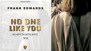 Frank Edwards - NO ONE LIKE YOU #frankedwards #rocktown #gospelmusic
