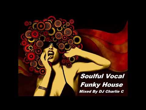 Soulful Vocal Funky House  - Jan 2018 - DJ Charlie C