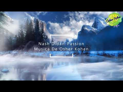 Música relajante para meditación, yoga, cafés, restaurantes,ascensores,naturaleza-Nash Didan-Passion