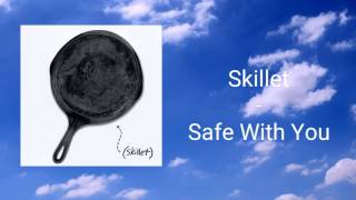 Skillet - Safe With You (Official Audio)