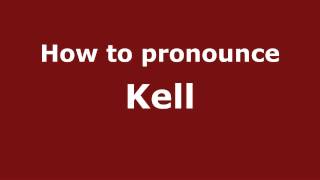 How to pronounce Kell
