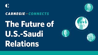 Carnegie Connects | Asset, Liability, or Both: The Future of U.S.-Saudi Relations