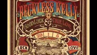Reckless Kelly - I Never Liked Saint Valentine
