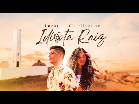 Idiota Raiz - Lázaro Souza & Charllyane Santos (Videoclipe Oficial)