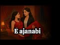 Finally E Ajanabi Part 35 Amaya And Komal Lesbian Lovestory Alienlovestory