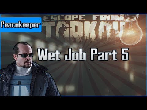 Wet Job Part 5  - Peacekeeper Task - Escape from Tarkov Questing Guide EFT