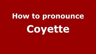 How to pronounce Coyette