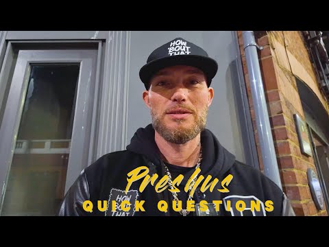 Preshus quick questions