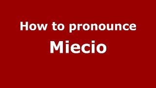How to pronounce Miecio