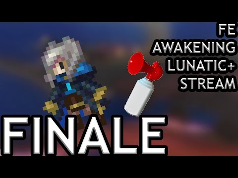FINALE! Fire Emblem Awakening Lunatic+ Classic Stream! | Chapter 21 - Endgame