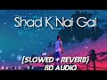 Shad K Nai Gai Slowed Reverb Music Dk Teshan Happy Raikoti Diljott Musicdk Lofi