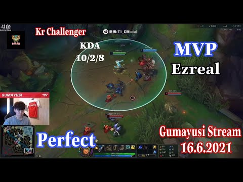 T1 Gumayusi Stream - Perfect Game With Ezreal in Kr Challenger