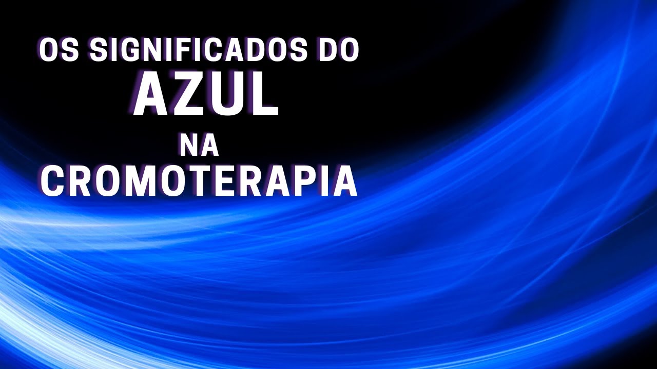 A cor AZUL na CROMOTERAPIA