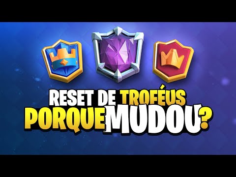 NOVO RESET de TROFÃ‰US do CLASH ROYALE - PORQUE MUDOU?