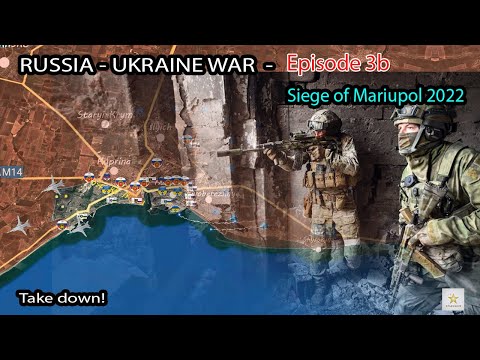 RUSSIA-UKRAINE War | Episode 3b: Siege of Mariupol 2022 - Mariupol: 82 Days and Nights!