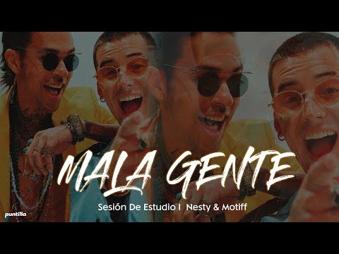 Nesty, Motiff - Mala Gente (Studio Session)