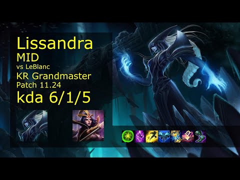 Lissandra Mid vs LeBlanc - KR Grandmaster 6/1/5 Patch 11.24 Gameplay // [롤] 리산드라 vs 르블랑 미드