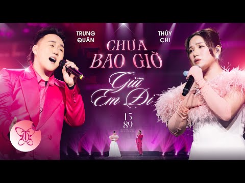 1589 LIVE CONCERT | CHƯA BAO GIỜ - GIỮ EM ĐI | Trung Quân x Thuỳ Chi | Chương 2 - Căn phòng phía Tây