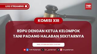 KOMISI XIII DPR RI RDPU DENGAN KETUA KELOMPOK TANI PADANG HALABAN SEKITARNYA