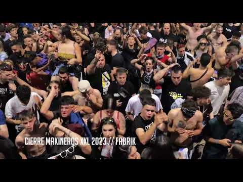 CIERRE MAKINEROS XXL 2023 FABRIK (PARTE 1)