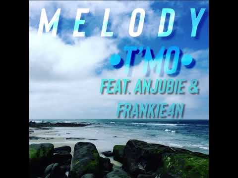 Melody - T’Mo (Feat. Anjubie & Frankie4n)