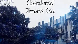 Download lagu Closehead - Dimana Kau mp3
