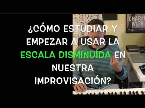 ¿Cómo estudiar y empezar a usar la ESCALA DISMINUÍDA en nuestra improvisación? by Ernesto Aurignac