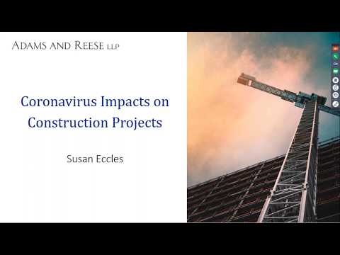 Adams and Reese Coronavirus Updates Webinar Series: Coronavirus Impacts on Construction Projects