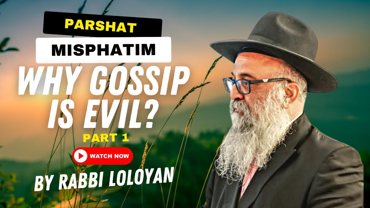 Parshat Misphatim Why Gossip is Evil